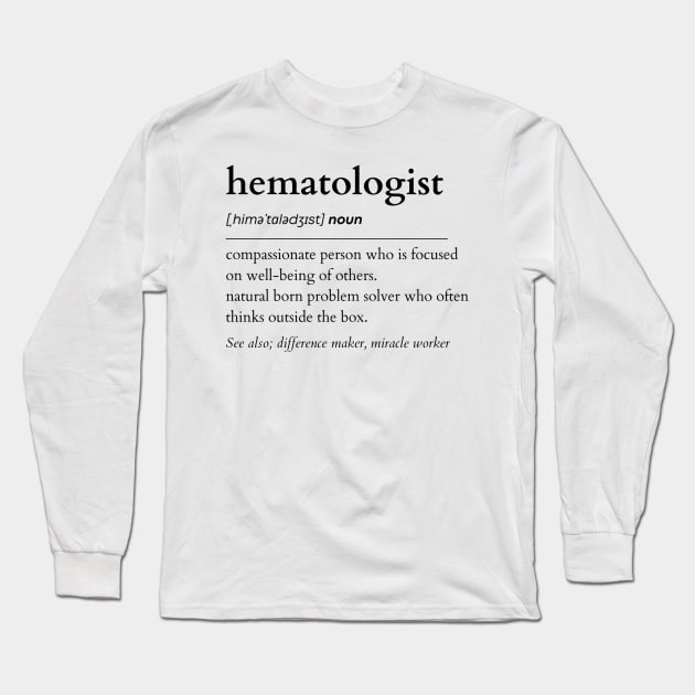 Hematologist Noun Long Sleeve T-Shirt by IndigoPine